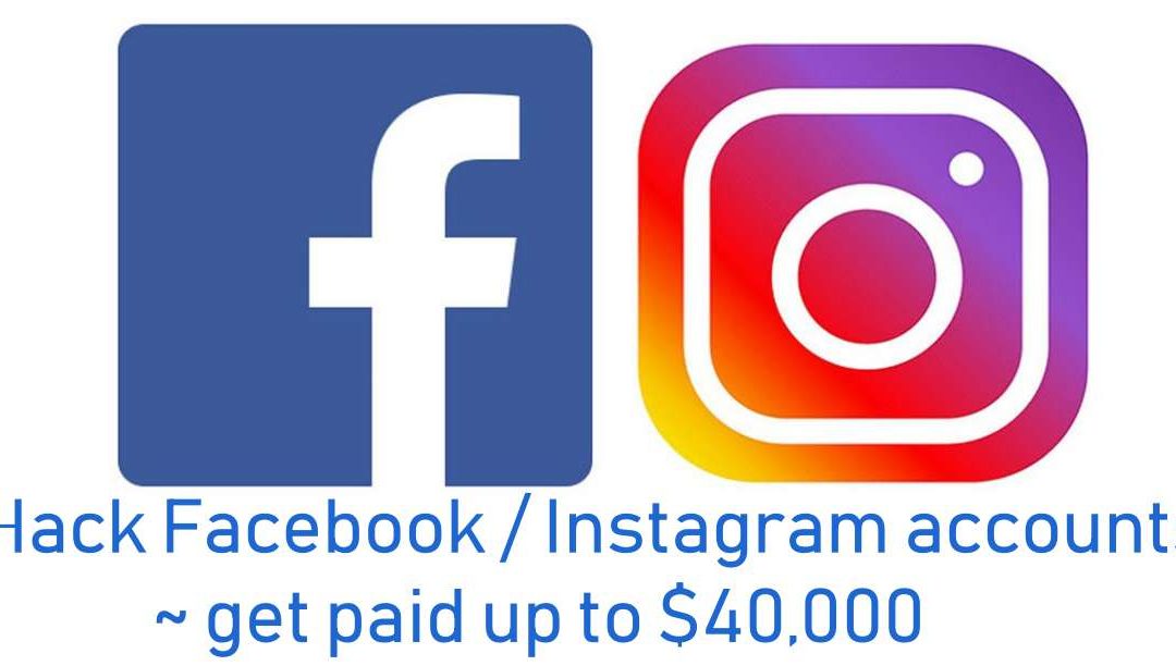 Hack Facebook or Instagram accounts and get paid up to $40,000